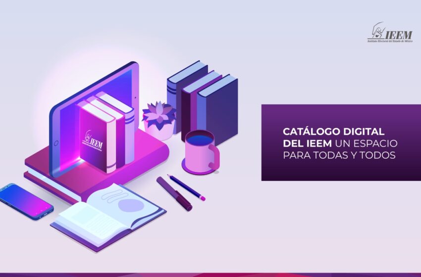  CATÁLOGO DIGITAL DEL IEEM, UN ESPACIO PARA TODAS Y TODOS